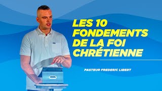 Les 10 Fondements de la foi chrétienne  Avec Pasteur Frederic Libert [upl. by Asel]