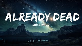 Juice WRLD  Already Dead Lyrics  15p LyricsLetra [upl. by Ademordna]