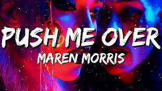 Maren Morris  push me over Lyrics [upl. by Novaj]