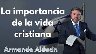 La importancia de la vida cristiana  Armando alducin [upl. by Anitsirc652]