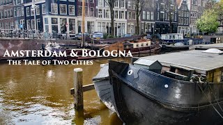 Amsterdam amp Bologna The Tale of Two Cities [upl. by Voltz]