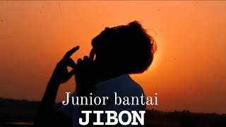 JUNIOR BANTAI  JIBON   জীবন [upl. by Auod]