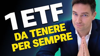 Se dovessi scegliere 1 ETF da tenere per sempre sceglierei [upl. by Mcintosh]