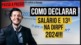 Como Declarar Salário e 13º na DIRPF 2024 Passo a Passo na Tela do IRPF 2024 [upl. by Eniamor630]