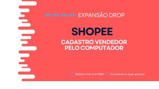 CADASTRO SHOPEE PELO COMPUTADOR  EXPANSÃO DROP [upl. by Keyes]