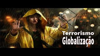 Terrorismo e Globalização [upl. by Eintruoc]