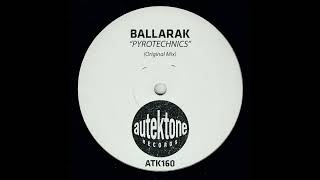 Ballarak  Pyrothecnics Original Mix [upl. by Ellebanna]