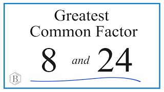 How to Find the Greatest Common Factor for 8 and 24 [upl. by Ettessil]