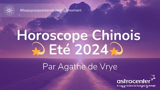 Horoscope Été 2024 des Signes Astrologiques Chinois par Agathe de Vrye [upl. by Sherline]