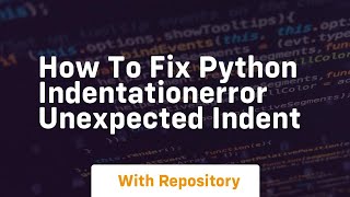 how to fix python indentationerror unexpected indent [upl. by Hairym]