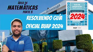 RESOLVIENDO la NUEVA GUÍA DE ESTUDIOS  ÁREA DE MATEMÁTICAS 3ERA PARTE  BUAP 2024 EGA I [upl. by Alakcim]