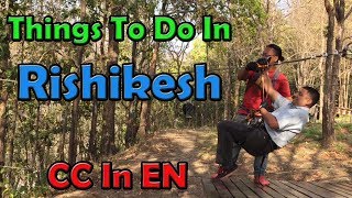 Rishikesh Uttarakhand Places to visit amp Things to do EP 1 [upl. by Tabina]