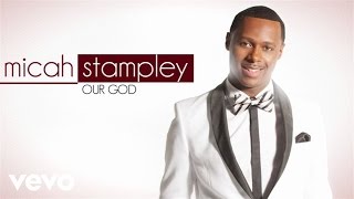 Micah Stampley  Our God Lyric Video [upl. by Stanzel]