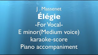 quotÉlégiequot quotElegiequot J Massenet E minorMedium voice Piano accompanimentkaraokescore [upl. by Edya779]