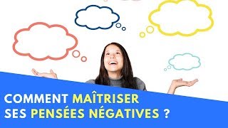 Comment MAÎTRISER et CONTRÔLER ses PENSÉES NÉGATIVES et ARRÊTER de TROP PENSER [upl. by Robby262]