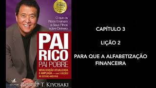 PAI RICO PAI POBRE  CAPÍTULO 3  LIÇÃO 2 PARA QUE A ALFABETIZAÇÃO FINANCEIRA  ROBERT KIYOSAKI [upl. by Gino]