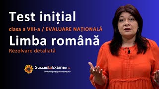 Test Inițial 🔥 Limba și Literatura ROMÂNĂ 🔥 Clasa a VIIIa EVALUARE NAȚIONALĂ Rezolvare detaliată [upl. by Asyle]