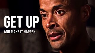 GET UP AND MAKE IT HAPPEN  David Goggins Motivational Speech [upl. by Neff]