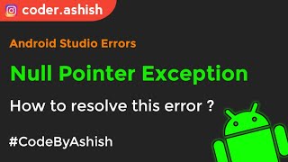 NullPointerException in android studio  How to resolve NullPointerException  CodeByAshish [upl. by Oznofla295]