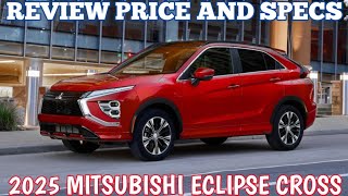 New 2025 Mitsubishi Eclipse Cross  Review Price And Specs [upl. by Aytac803]