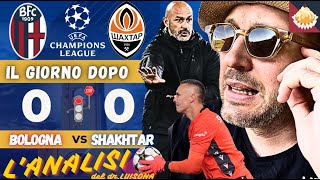 🔴🔵 BOLOGNA SHAKHTAR 00 LANALISI del GIORNO DOPO VITALIANO quotSOLO QUESTIONE DI ATTEGGIAMENTOquot [upl. by Anidualc]