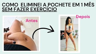 Como ELIMINEI a POCHETE em apenas 1 MÊS SEM FAZER EXERCÍCIO︱por Daniela Cândido [upl. by Belle]