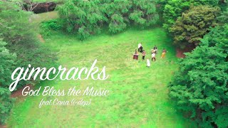 gimcracks  God Bless the Music featCana idep MV [upl. by Ava]