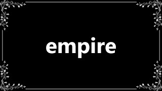 Empire  Meaning and How To Pronounce [upl. by Gabbie]