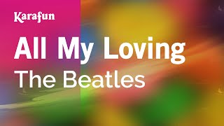 All My Loving  The Beatles  Karaoke Version  KaraFun [upl. by Faina]