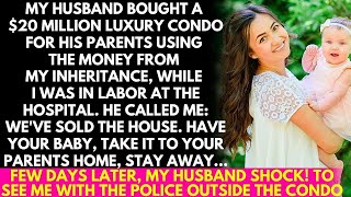 My husband spent my inheritance on a 20 million condo for his parents while I was in labor Resul [upl. by Sadowski]