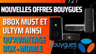 Bouygues Telecom nouvelles offres fibre Bbox Must amp Ultym avantage avec forfait mobile [upl. by Hinze]