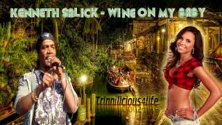 KENNETH SALICK  WINE ON MY BABY  2015 Trinidad ChutneySoca Music  Brand New Release [upl. by Onaimad]