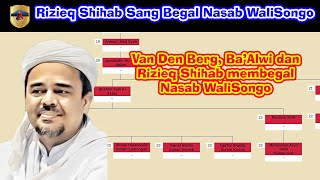 Rizieq Shihab Sang Begal Nasab Van Den Berg Ba’Alwi dan Rizieq Shihab membegal Nasab Wali Songo [upl. by Wendt]