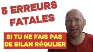 Les 5 Erreurs Fatales que la majorité des gens font S’ils Ne Font Pas un BILAN de leur vie régulier [upl. by Pinebrook577]