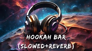 HOOKAH BAR SLOWEDREVERB  LOFI SONG [upl. by Ennoid]