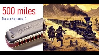 500 miles Diatonic Harmonica C  tabs [upl. by Higgs]