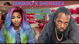 Mavado X Shenseea  Work Me Out [upl. by Krystin]