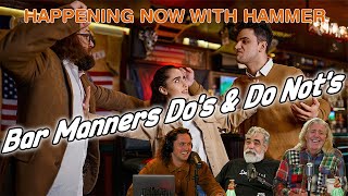 Bar Manners Dos amp Donts  Happening Now With Hammer [upl. by Nohsram475]