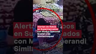 Alertan de robos en supermercados con modus operandi similar a los montachoques  N Shorts [upl. by Milka]