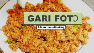 How To Make Gari Fotɔ Gari Stir Fry [upl. by Frye532]