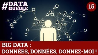 Big data  données données donnezmoi   DATAGUEULE 15 [upl. by Torie]