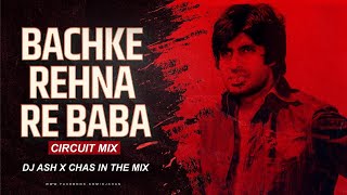 Bach Ke Rehna Re Baba Circuit Mix DJ Ash x Chas In The Mix Amitabh B  Asha Bhosle Kishore Kumar [upl. by Fabiola]