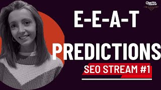 EEAT Future Predictions by Ellie Wraith  SEO Stream 1 [upl. by Adnah521]