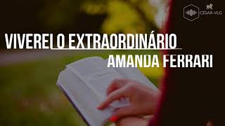 Viverei o Extraordinário  Amanda Ferrari  LETRA [upl. by Nabila]