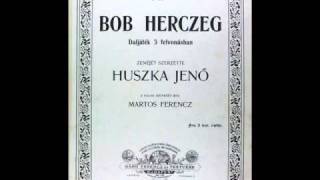 Huszka Jenő  Bob Herceg Bordal [upl. by Nnayar277]