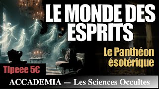 Le Monde des Esprits  le panthéon ésotérique  Les Sciences Occultes [upl. by Mikey563]