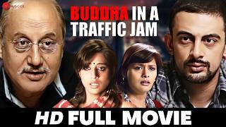 Buddha In A Traffic Jam  Full Movie HD  Anupam Kher Pallavi Joshi Mahie Gill  2016 [upl. by Ginder]