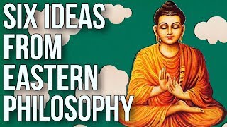 Six Ideas From Eastern Philosophy [upl. by Rawlinson]