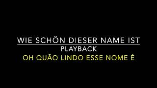 Wie schön dieser Name ist  Oh quão lindo esse nome é Playback [upl. by Ennasil]