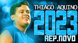 THIAGO AQUINO 2023  REPERTÓRIO NOVO 2023  CD NOVO  MÚSICAS NOVAS [upl. by Tait704]